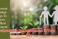 Investing for Retirement in Your 30s Investing for Retirement in Your 30s